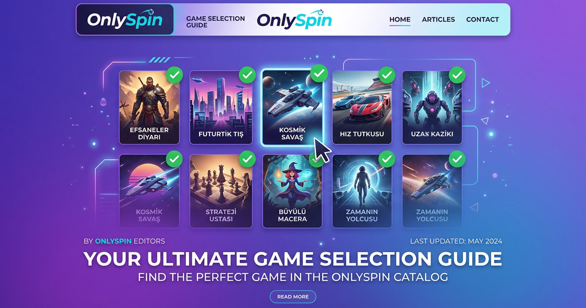 OnlySpin Oyun Seçimi Rehberi — Doğru Modu Nasıl Seçersiniz